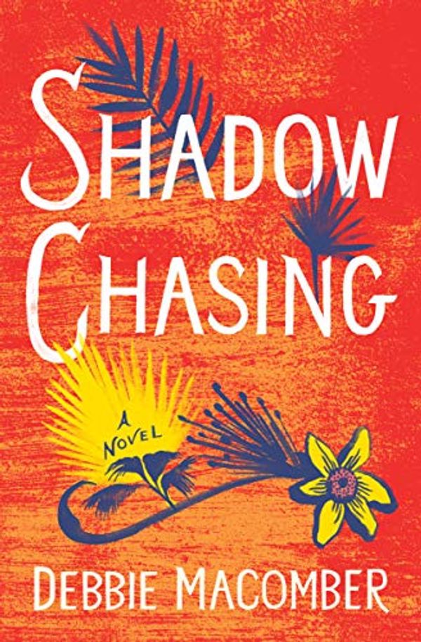 Cover Art for B07MYMDCKD, Shadow Chasing: A Novel (Debbie Macomber Classics) by Debbie Macomber