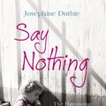 Cover Art for 9781780575193, Say Nothing: The Harrowing Truth About Auntie's Children by Josephine Duthie