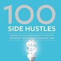 Cover Art for B07H752CPH, 100 Side Hustles: Unexpected Ideas for Making Extra Money Without Quitting Your Day Job by Chris Guillebeau