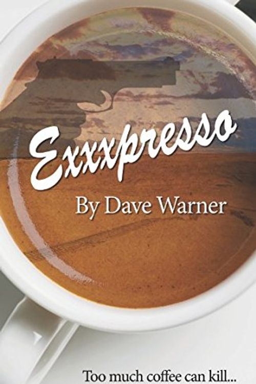 Cover Art for 9781983331640, eXXXpresso by Dave Warner