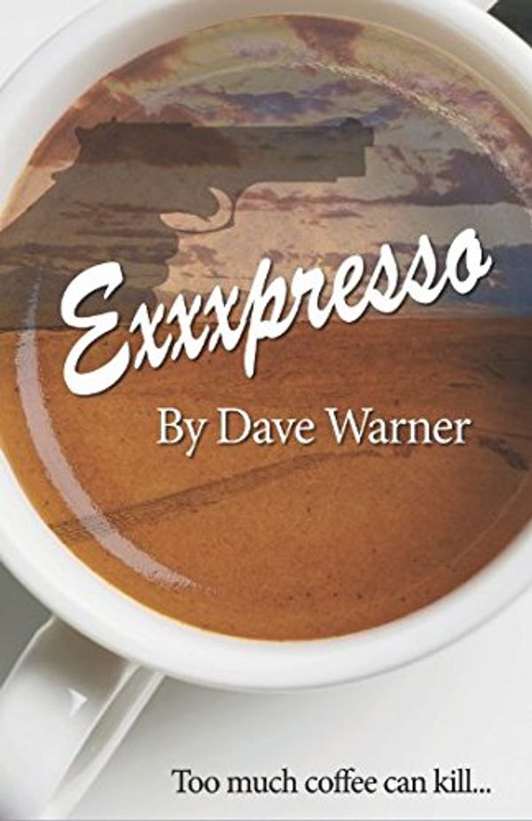 Cover Art for 9781983331640, eXXXpresso by Dave Warner