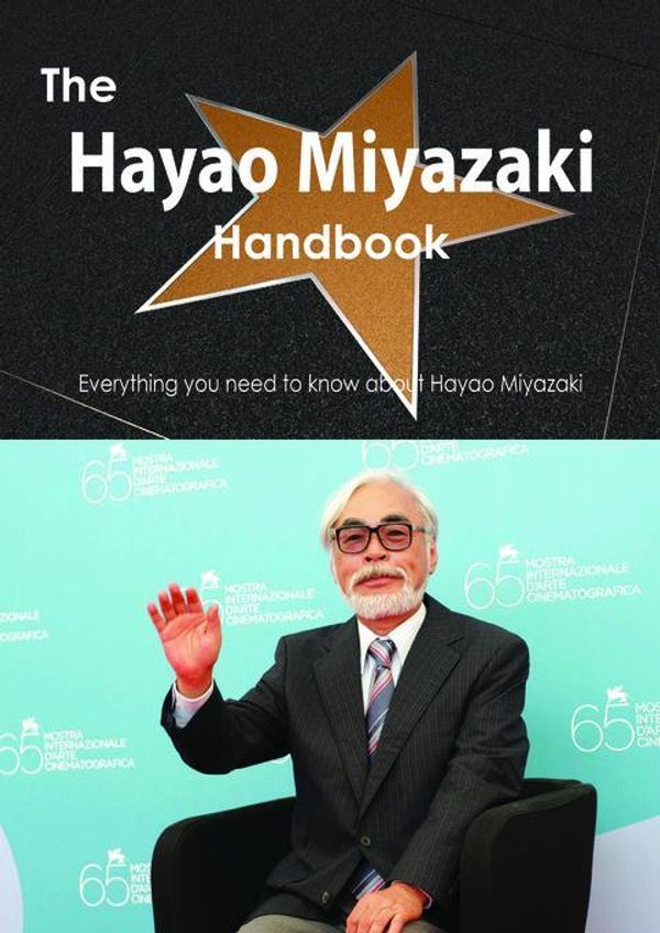 Cover Art for 9781486470174, The Hayao Miyazaki Handbook - Everything you need to know about Hayao Miyazaki by Emily Smith