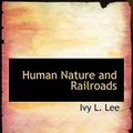 Cover Art for 9780554594835, Human Nature and Railroads by Ivy L. Lee