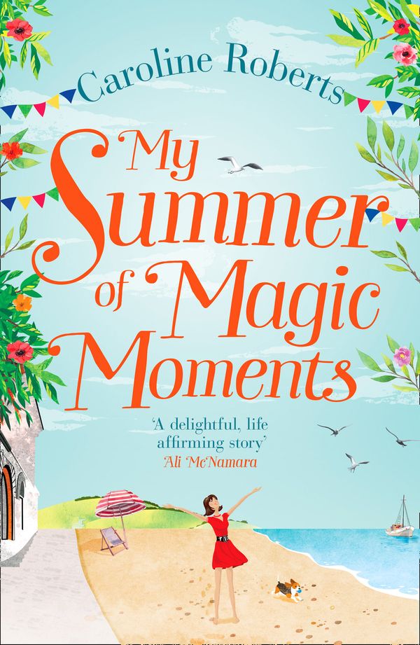 Cover Art for 9780008236274, My Summer of Magic Moments: Uplifting and romantic - the perfect, feel good holiday read! by Caroline Roberts