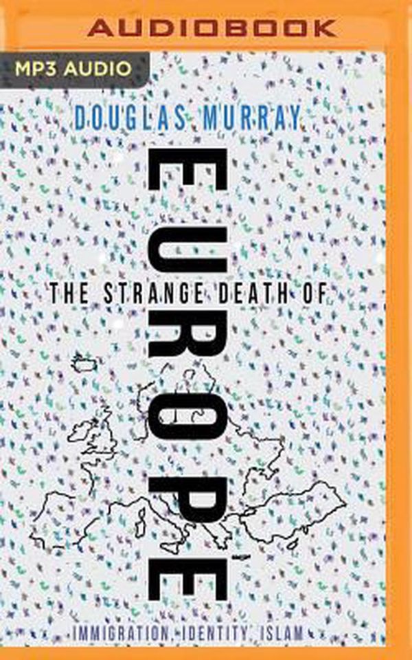 Cover Art for 9781543625486, The Strange Death of Europe: Immigration, Identity, Islam by Douglas Murray