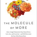 Cover Art for B077ZCGT8N, The Molecule of More: How a Single Chemical in Your Brain Drives Love, Sex, and Creativity—and Will Determine the Fate of the Human Race by Daniel Z. Lieberman, Michael E. Long