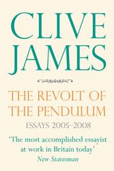Cover Art for 9780330457392, The Revolt of the Pendulum by Clive James