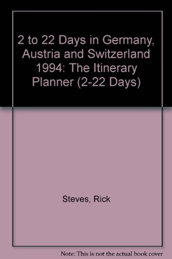 Cover Art for 9781562611316, Rick Steves' 1994 2 to 22 Days in Germany, Austria, and Switzerland: The Itinerary Planner by Rick Steves
