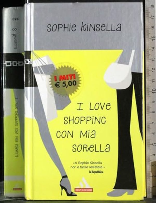 Cover Art for 9788804547945, I Love Shopping con mia sorella by Sophie Kinsella