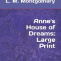 Cover Art for 9781095466636, Anne's House of Dreams: Large Print by L M Montgomery