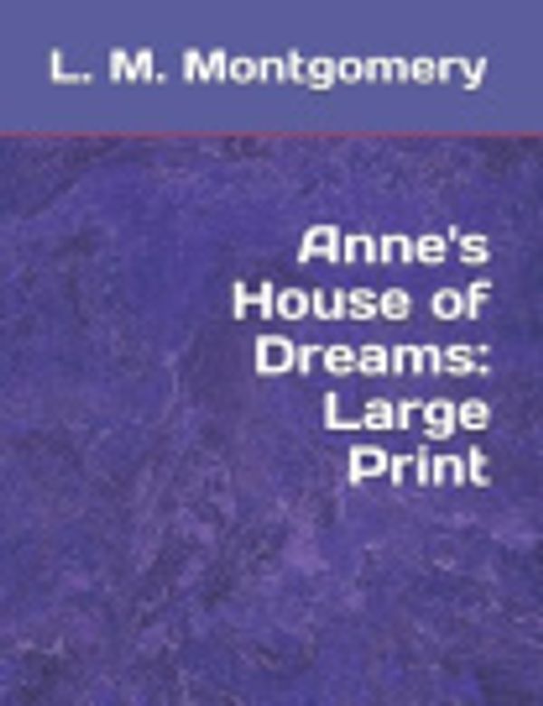 Cover Art for 9781095466636, Anne's House of Dreams: Large Print by L M Montgomery