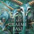 Cover Art for 9780670074297, The Art of Graeme Base by Julie Watts