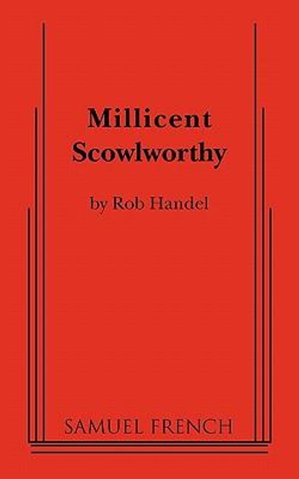 Cover Art for 9780573698781, Millicent Scowlworthy by Rob Handel