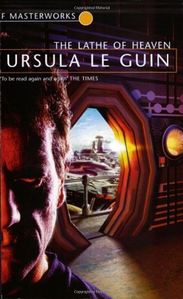 Cover Art for 8601404421563, By Ursula K. Le Guin The Lathe Of Heaven (S.F. MASTERWORKS) (New Ed) by Ursula K. Le Guin