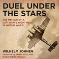 Cover Art for 9781977309501, Duel Under the Stars: The Memoir of a Luftwaffe Night Pilot in World War II by Wilhelm Johnen