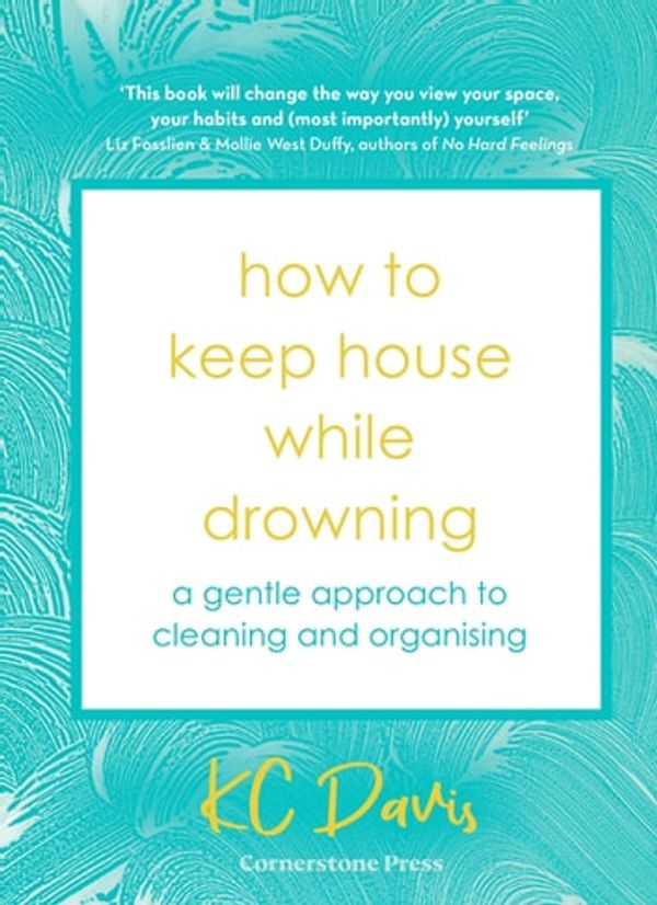 Cover Art for 9781529159424, How to Keep House While Drowning by KC Davis