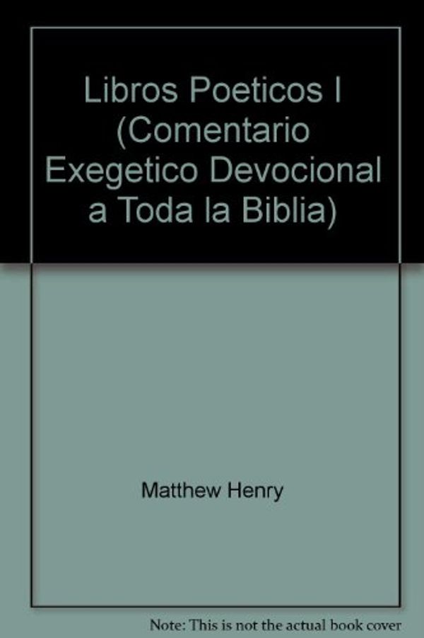 Cover Art for 9788476452226, Comentario Matthew Henry Vol. I : Poeticos: Matthew Henry's Commentary: Matthew Henry by Matthew Henry