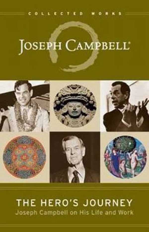 Cover Art for 9781608681891, The Hero's Journey: Joseph Campbell on His Life and Work (Collected Works of Joseph Campbell) by Joseph Campbell
