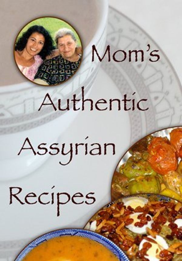 Cover Art for 9780615221649, Mom's Authentic Assyrian Recipes Cookbook by Hilda Sterner (2008) Paperback by Hilda Sterner