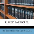 Cover Art for 9781175956415, Greek Particles; by Hendrik Hoogeveen, John Seager