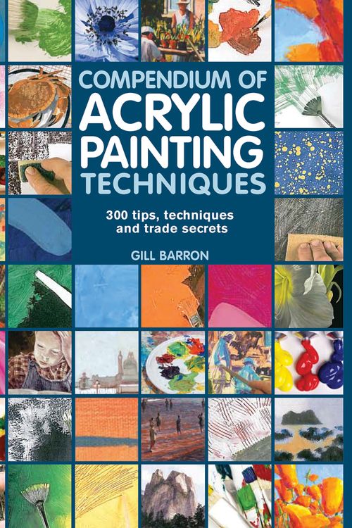 Cover Art for 9781782210450, Compendium of Acrylic Painting Techniques by Gill Barron