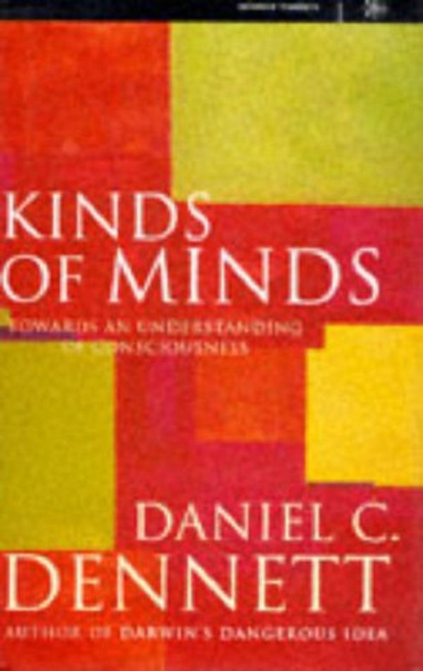 Cover Art for 9780297815464, Kinds of Minds by Daniel C. Dennett