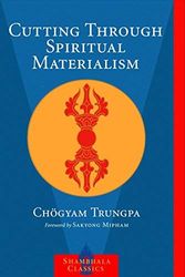 Cover Art for 8601404897733, By Trungpa Tulku Chogyam Trungpa Cutting Through Spiritual Materialism (Shambhala Classics) (New Ed) by Chogyam Trungpa