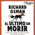 Cover Art for 9786073907040, El Último En Morir: Una Novela del Club del Crimen de Los Jueves (Libro 4) / The Last Devil to Die by Richard Osman