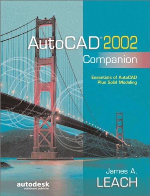 Cover Art for 0639785500414, AutoCAD 2002 Companion: Essentials of AutoCAD Plus Solid Modeling by James A Leach