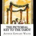 Cover Art for 9798732615906, The Pictorial Key To The Tarot Illustrated by Arthur Edward Waite