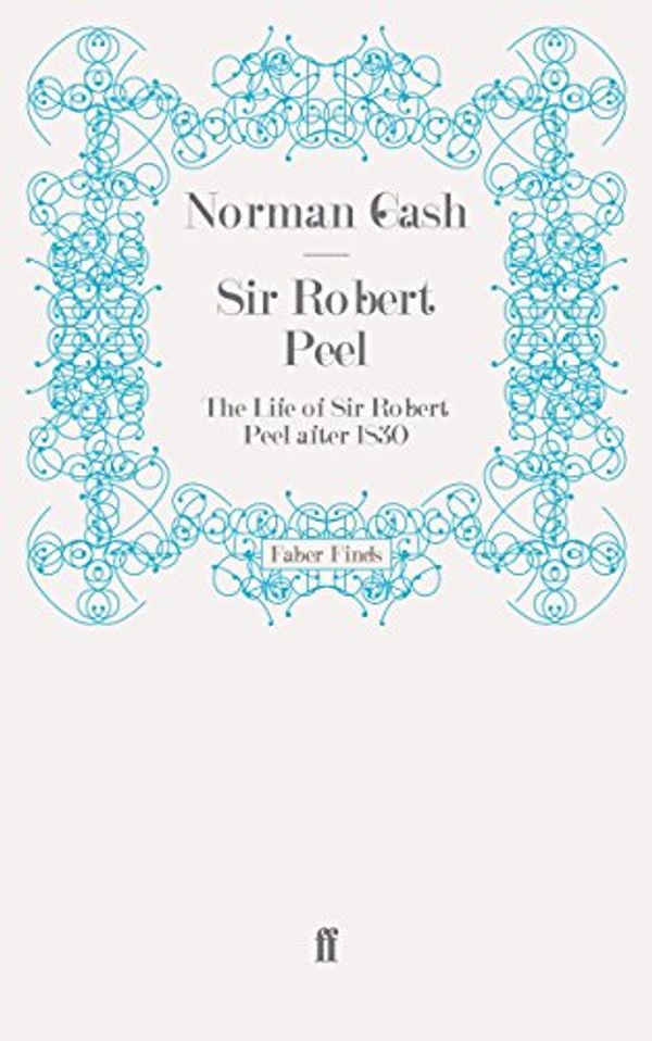 Cover Art for 9780571279616, Sir Robert Peel by Norman Gash