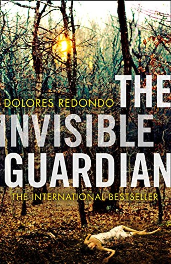 Cover Art for 9780007525331, The Invisible Guardian by Dolores Redondo