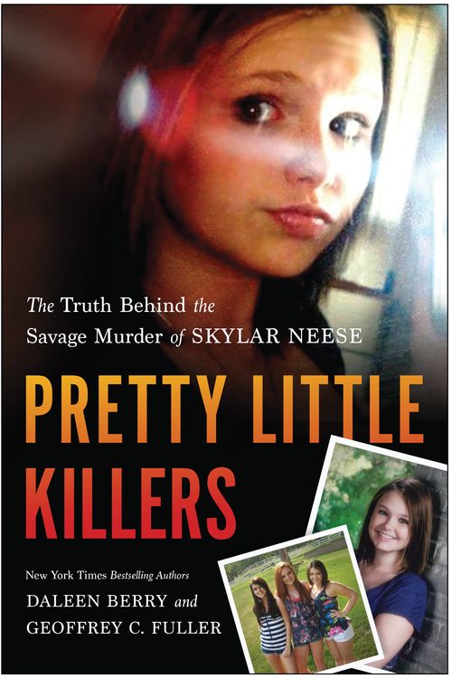 Cover Art for 9781940363103, Pretty Little Killers: The Truth Behind the Savage Murder of Skylar Neese by Daleen Berry, Geoffrey C. Fuller