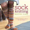 Cover Art for 9781596683129, Sock Knitting Master Class by Ann Budd