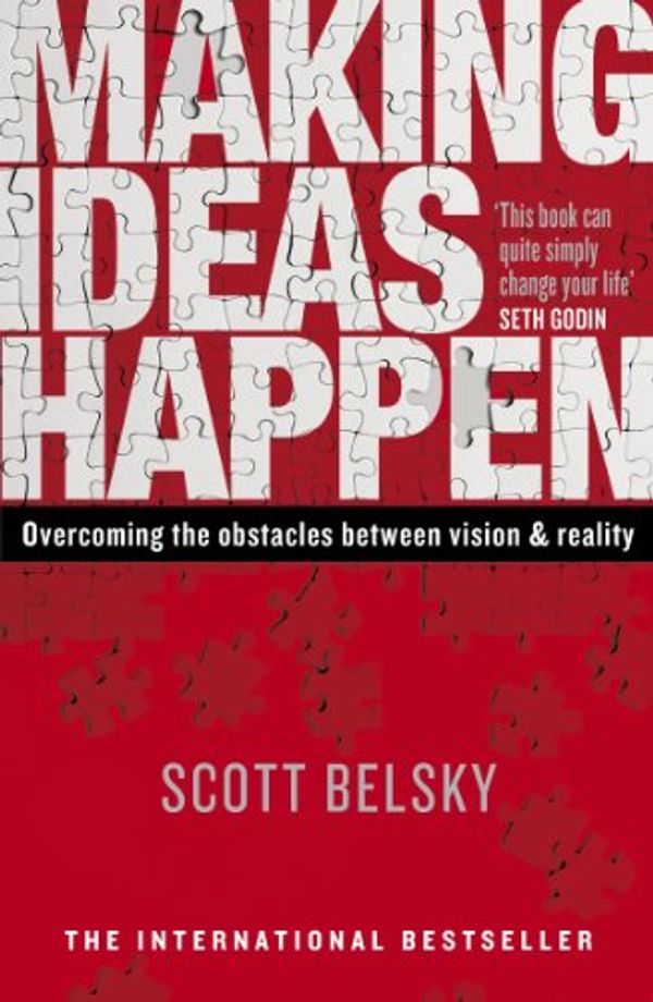 Cover Art for B0052RJUCA, Making Ideas Happen: Overcoming the Obstacles Between Vision and Reality by Scott Belsky