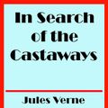 Cover Art for 1230000920421, In Search of the Castaways by Jules Verne