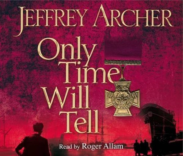 Cover Art for 8601415568912, Only Time Will Tell (The Clifton Chronicles): Written by Jeffrey Archer, 2011 Edition, (Abridged edition) Publisher: Macmillan Digital Audio [Audio CD] by Jeffrey Archer