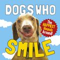 Cover Art for 9780091947255, Dogs Who Smile: The Happiest Hounds Around by Author Name Tbc