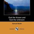 Cover Art for 9781406595635, God the Known and God the Unknown by Samuel Butler