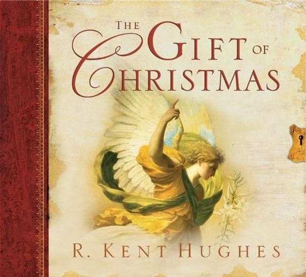 Cover Art for 9781581345308, The Gift of Christmas by R. Kent Hughes
