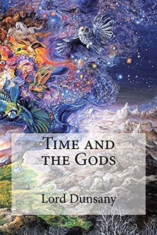Cover Art for 9781975809027, Time and the Gods by Lord Dunsany