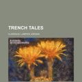 Cover Art for 9781151630094, Trench Tales by Clarence Lumpk Jordan