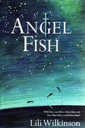 Cover Art for 9781742030463, Angel Fish by Lili Wilkinson