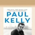 Cover Art for 9780369347343, Paul Kelly: The man, the music and the life in between by Stuart Coupe