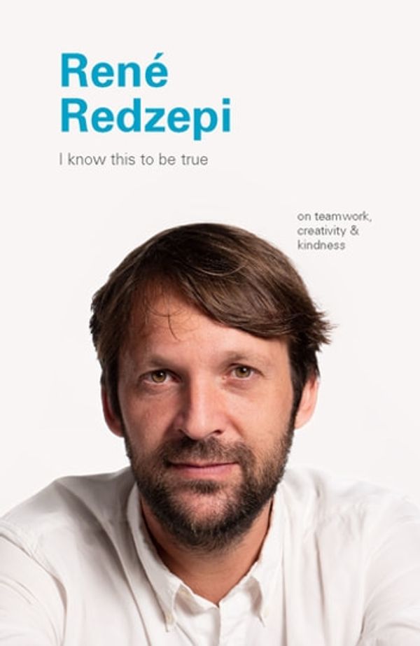 Cover Art for 9781797207353, I Know This to Be True: Rene Redzepi by Geoff Blackwell, Ruth Hobday