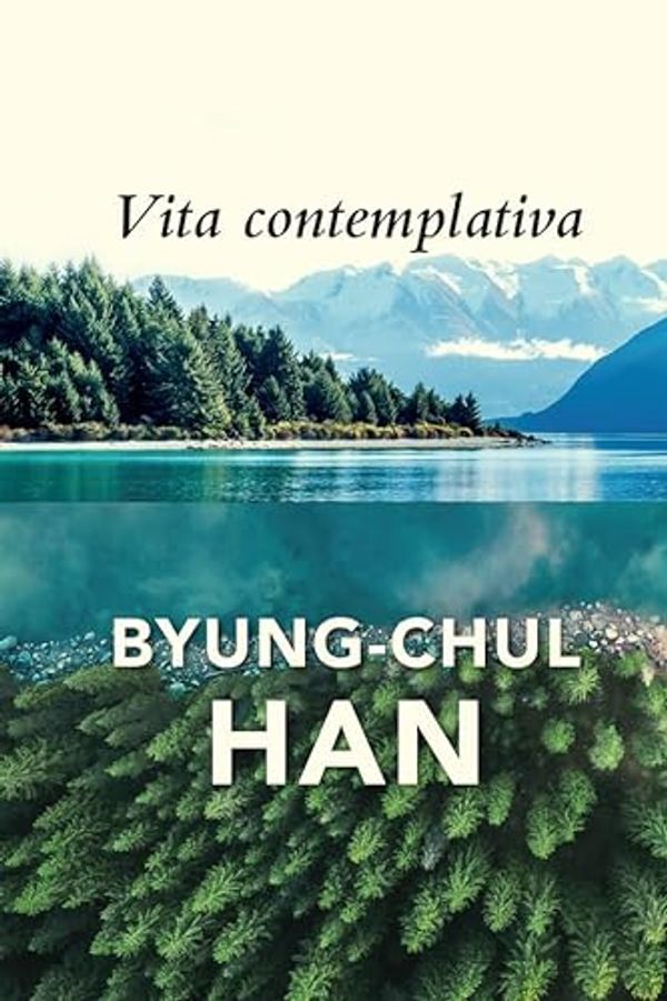 Cover Art for B0CLQHJ2VY, Vita Contemplativa: In Praise of Inactivity by Han, Byung-Chul