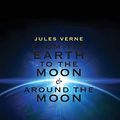 Cover Art for 9781772262094, From the Earth to the Moon & Around the Moon (2 Books in 1) (1000 Copy Limited Edition) by Verne, Jules