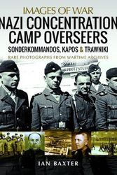 Cover Art for 9781526799951, Nazi Concentration Camp Overseers: Sonderkommandos, Kapos & Trawniki - Rare Photographs from Wartime Archives (Images of War) by Ian Baxter