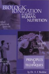 Cover Art for 9781881201014, Biologic Ionization As Applied to Human Nutrition by Dr. Alexander F. Beddoe