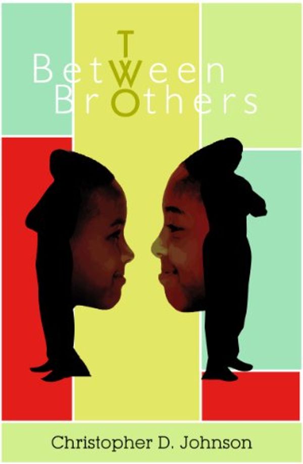 Cover Art for B00B98XTZU, Between Two Brothers by Christopher D. Johnson